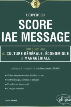 L'expert du score IAE Message. 300 questions de culture générale, économique et managériale, Dorone Parienti