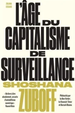 L’âge du capitalisme de surveillance. Le combat pour un avenir humain face aux nouvelles frontières du pouvoir, Shoshana Zuboff