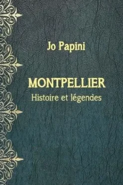 Légendes et histoire de Montpellier, Jo Papini