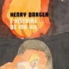 L'histoire de ma vie, Henry Darger