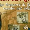 L'histoire d'une conquête. La tapisserie de Bayeux racontée aux enfants, David Lemaresquier