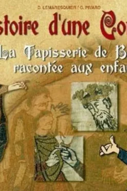 L'histoire d'une conquête. La tapisserie de Bayeux racontée aux enfants, David Lemaresquier