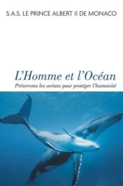 L'homme et l'océan. Préservons les océans pour protéger l'humanité, Albert II de Monaco