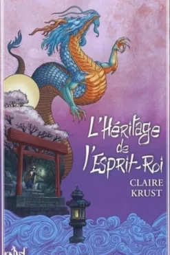 L'héritage de l'esprit roi. Edition collector, Claire Krust