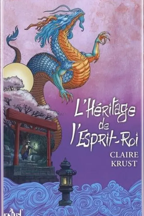 L'héritage de l'esprit roi. Edition collector, Claire Krust