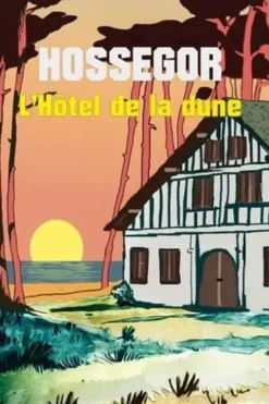 L'hôtel de la dune. Chronique d'une saison touristique à Hossegor, Bruno Duclau d'Aubigné