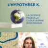 L'hypothèse K. La Science face à la catastrophe écologique, Aurélien Barrau
