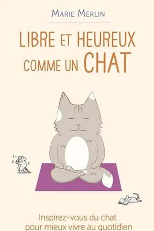 Libre et heureux comme un chat, Marie Merlin