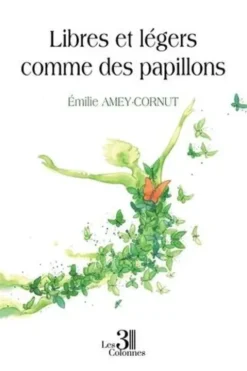 Libres et légers comme des papillons, Emilie Amey-Cornut