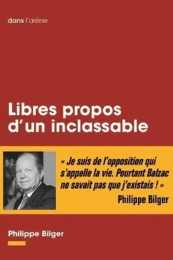 Libres propos d'un inclassable, Philippe Bilger