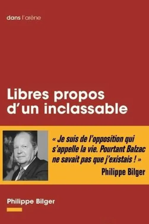 Libres propos d'un inclassable, Philippe Bilger