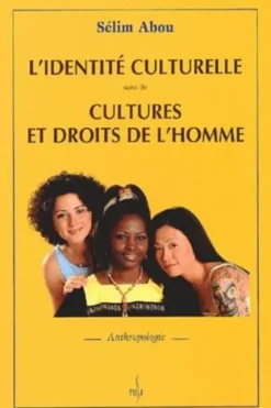 L'identité culturelle suivi de Cultures et droits de l'homme, Sélim Abou