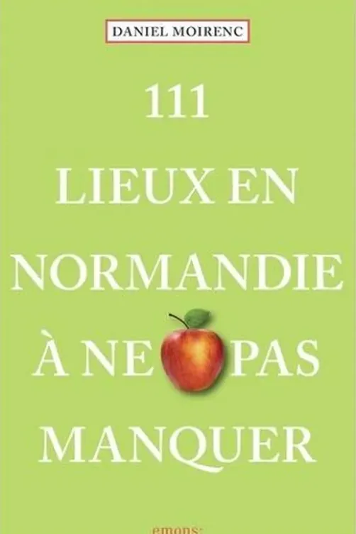 111 Lieux en Normandie à ne pas manquer, Daniel Moirenc