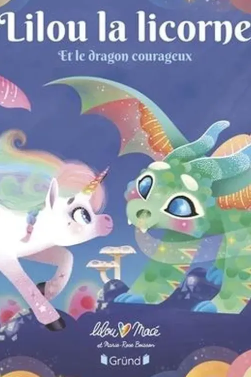 Lilou la licorne et le dragon courageux, Lilou Macé