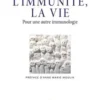 L'immunité, la vie. Pour une autre immunologie, Marc Daëron