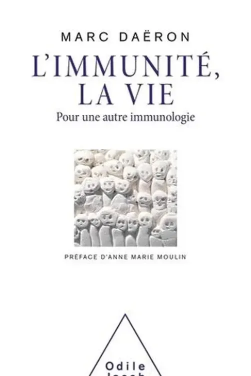L'immunité, la vie. Pour une autre immunologie, Marc Daëron