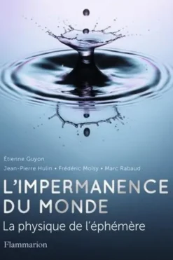 L'impermanence du monde. La physique de l’éphémère, Etienne Guyon