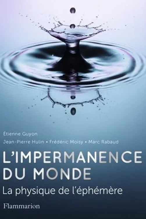 L'impermanence du monde. La physique de l’éphémère, Etienne Guyon