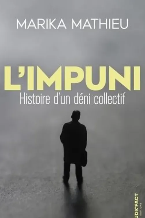 L'Impuni. Histoire d'un déni collectif, Marika Mathieu