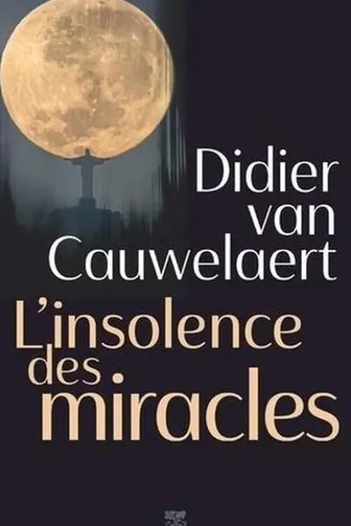 L'insolence des miracles, Didier Van Cauwelaert