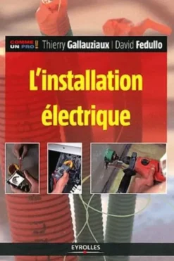 L'installation électrique 2012. 4e édition, Thierry Gallauziaux