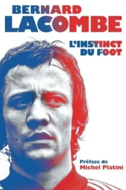 L'instinct du foot, Bernard Lacombe