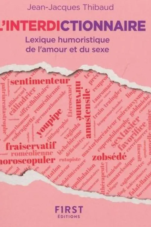 L'Interdictionnaire. Lexique humoristique de l'amour et du sexe, Jean-Jacques Thibaud