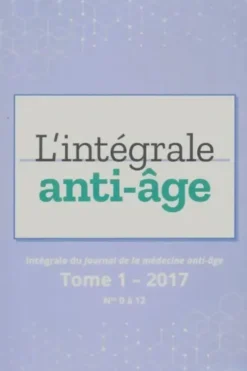 L'intégrale anti-âge Tome I 2017 n°0 à 12, Collectif