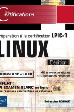 Linux. Préparation à la certification LPIC-1 (examens LPI 101 et LPI 102), 5e édition, Sébastien Rohaut