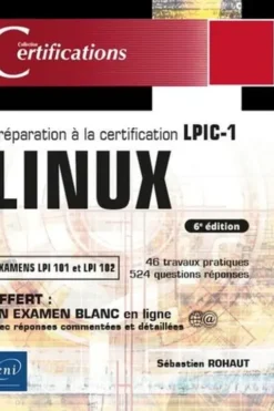 Linux. Préparation à la certification LPIC-1 (examens LPI 101 et LPI 102), 6e édition, Sébastien Rohaut