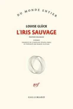 L'iris sauvage. Edition bilingue français-anglais, Louise Glück