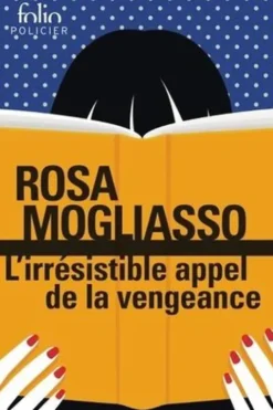 L'irrésistible appel de la vengeance, Rosa Mogliasso