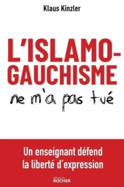 L'islamogauchisme ne m'a pas tué. Un enseignant défend la liberté d'expression, Klaus Kinzler