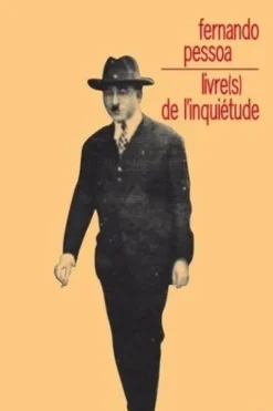 Livre(s) de l'inquiétude. Vicente Guedes ; Baron de Teive ; Bernardo Soares, Fernando Pessoa