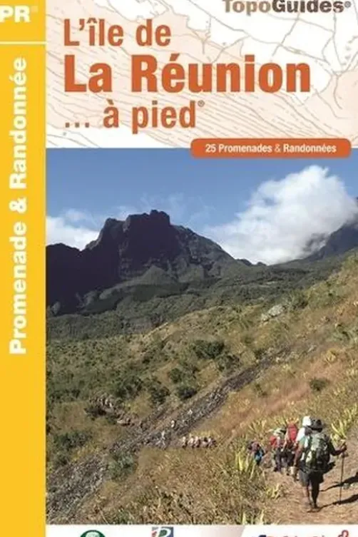 L'île de La Réunion... à pied. 25 promenades & randonnées, 5e édition, FFRandonnée