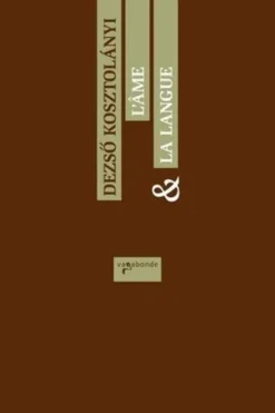 L'âme et la langue, Dezsö Kosztolanyi