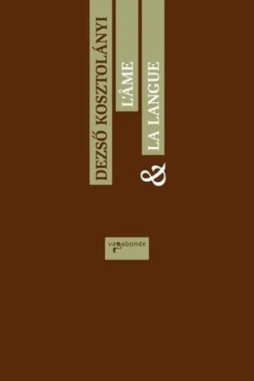 L'âme et la langue, Dezsö Kosztolanyi
