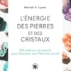 L'énergie des pierres et des cristaux. 100 pierres et rituels pour honorer son féminin sacré, Mariah K. Lyons