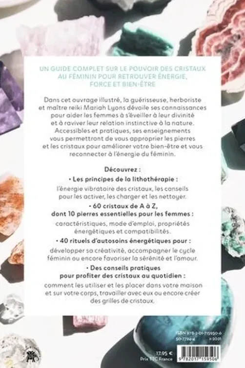 L'énergie des pierres et des cristaux. 100 pierres et rituels pour honorer son féminin sacré, Mariah K. Lyons