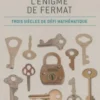 L'énigme de Fermat. Trois siècles de défi mathématique, Collectif