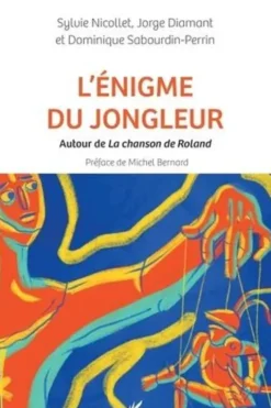 L'énigme du jongleur. Autour de La chanson de Roland, Sylvie Nicollet