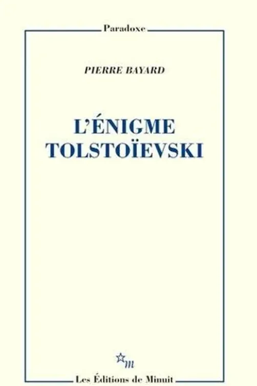 L'énigme Tolstoïevski, Pierre Bayard