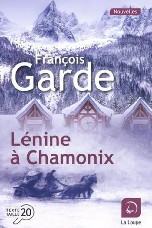 Lénine à Chamonix [EDITION EN GROS CARACTERES, François Garde