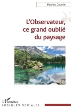 L'observateur, ce grand oublié du paysage, Patrick Courtin