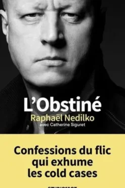 L'obstiné. Confessions du flic qui exhume les cold cases, Raphaël Nedilko