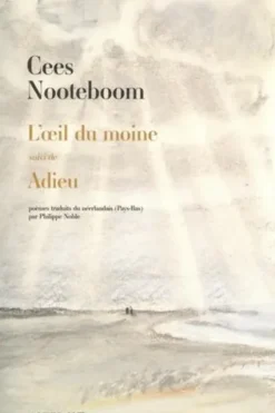 L'oeil du moine. Suivi de Adieu, Cees Nooteboom