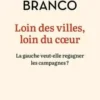 Loin des villes, loin du coeur. La gauche veut-elle regagner les campagnes ?, Rémi Branco