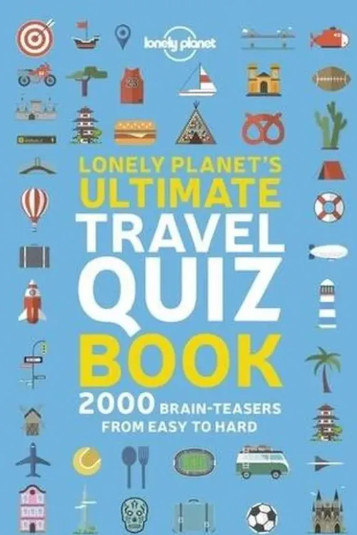 Lonely Planet's Ultimate Travel Quiz Book. Edition en anglais