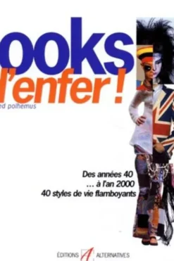 LOOKS D'ENFER ! Des années 40 à l'an 2000, 50 styles de vie flamboyants, Ted Polhemus