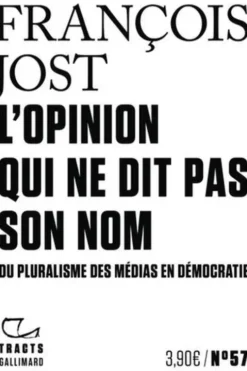 L'opinion qui ne dit pas son nom. Du pluralisme des médias en démocratie, François Jost